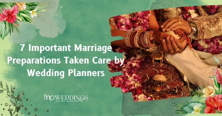 7 Important Marriage Preparations Taken Care by Wedding Planners