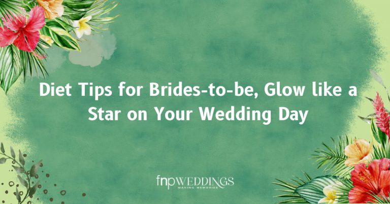 Diet Tips for Brides-to-be, Glow like a Star on your Wedding Day