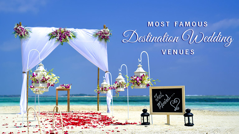 Famous Destination Wedding Venues Around The Globe